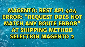 REST API 404 error: "Request does not match any route error" at Shipping method selection Magento 2