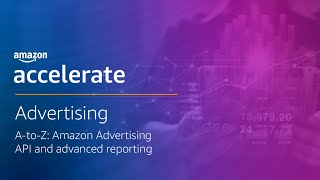 A-to-Z: Amazon Advertising API and advanced reporting