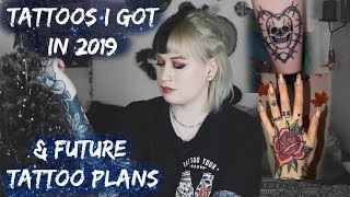 All The Tattoos I Got In  2019 & Future Tattoo Plans!!