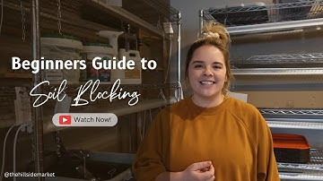 Seed Starting Using Soil Blocks W/ Carolynne @thehillsidemarket [PROS AND CONS] - PART 1