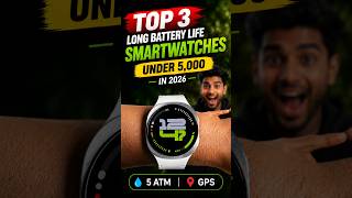3 Super Battery Life Smartwatches under 5k