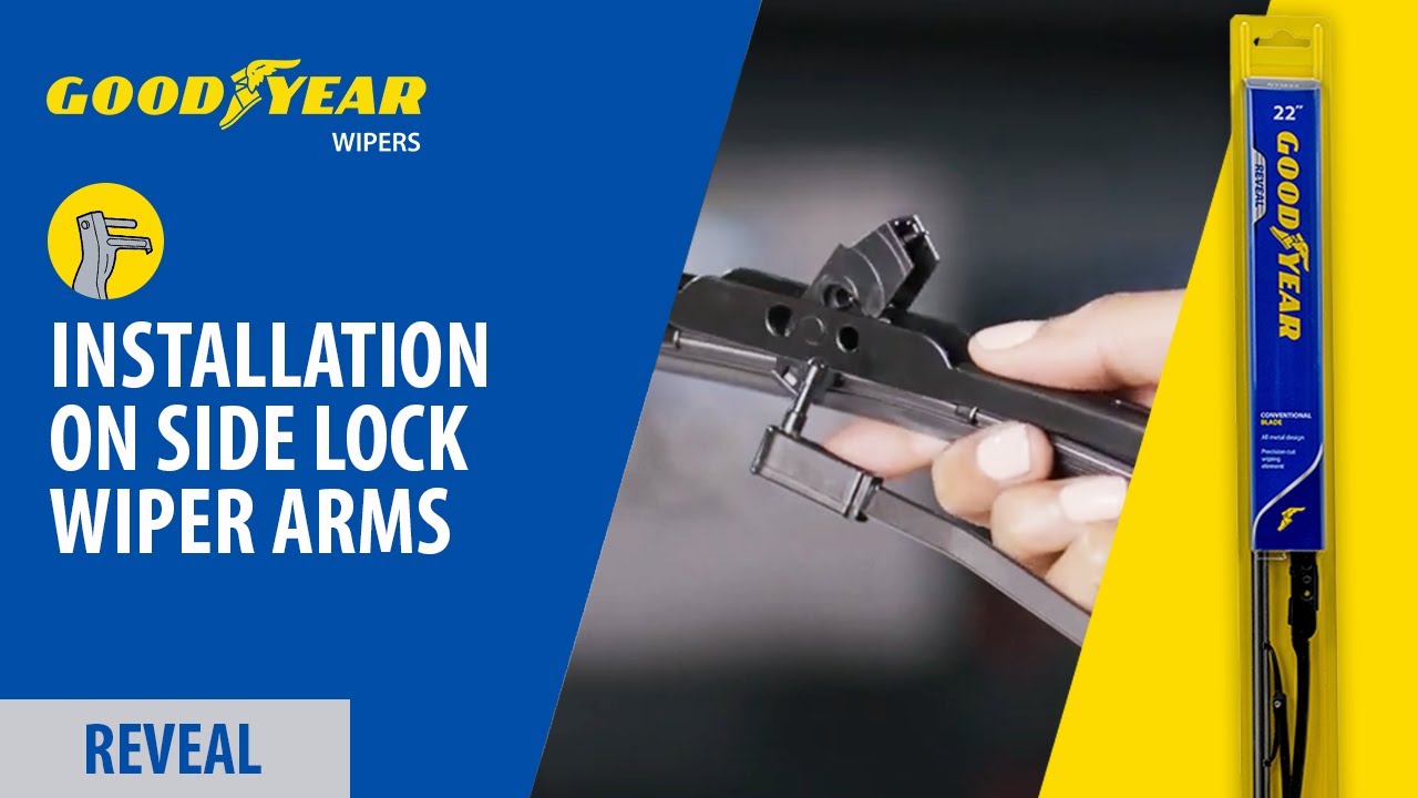 Goodyear Reveal Conventional Wipers Installation Side Lock Wiper Arms