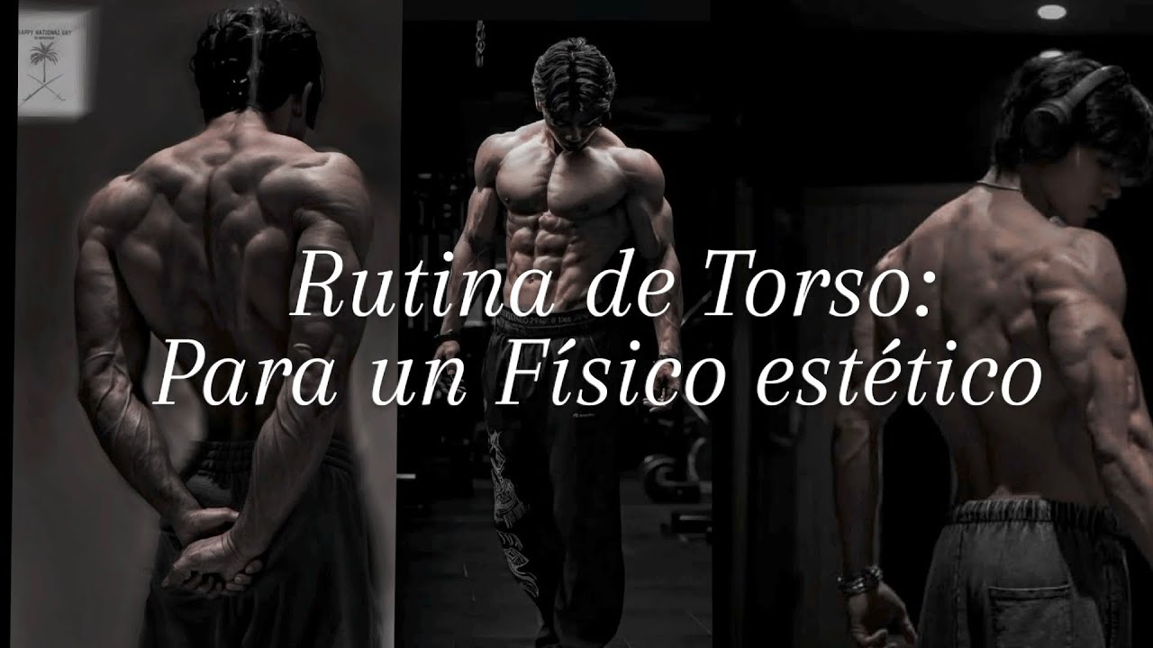  Rutina de Torso Para Crear un Físico Estético | Frecuencia 2 | Torso- Pierna
