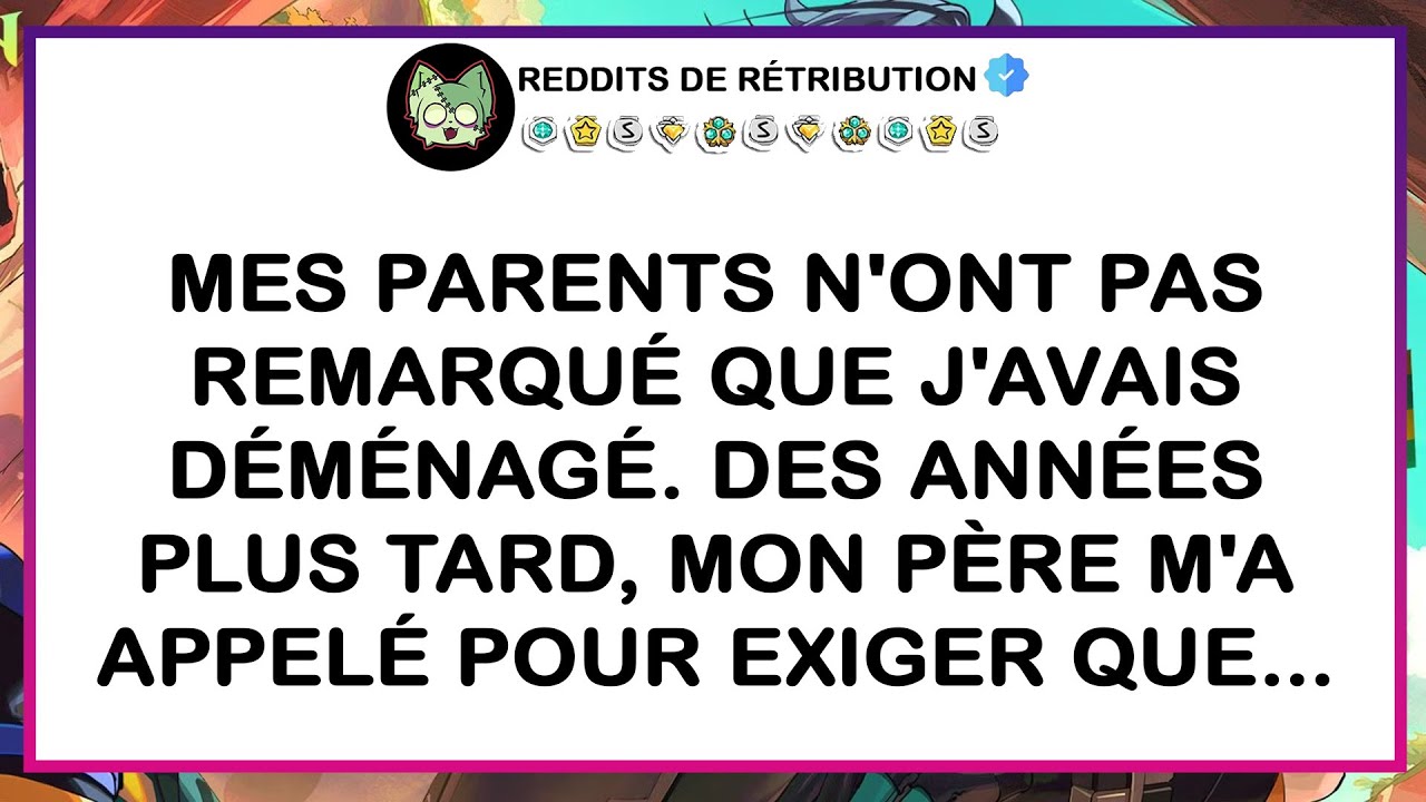 Mes parents n'ont pas remarqué que j'avais déménagé. Des années plus tard, mon père m'appelle pour