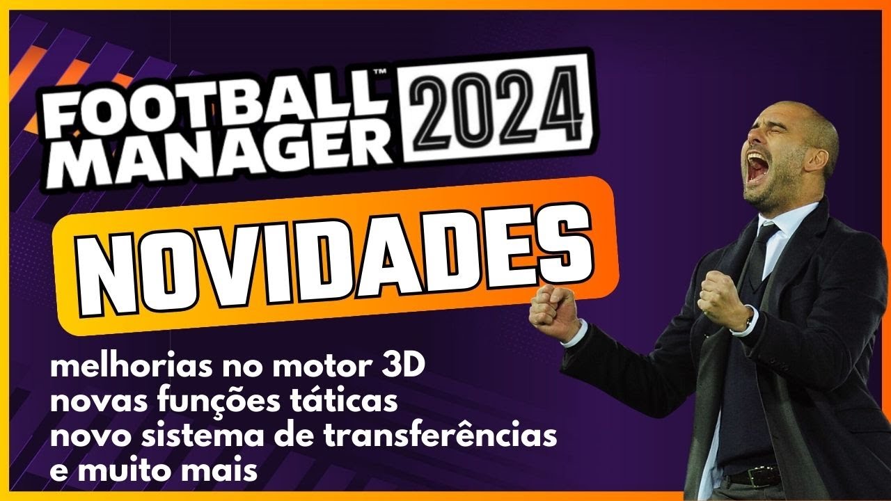 Football Manager 2024 não chegará ao Brasil? Veja como jogar