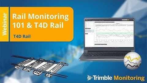 T4D Rail - Rail Monitoring 101 & T4D Rail