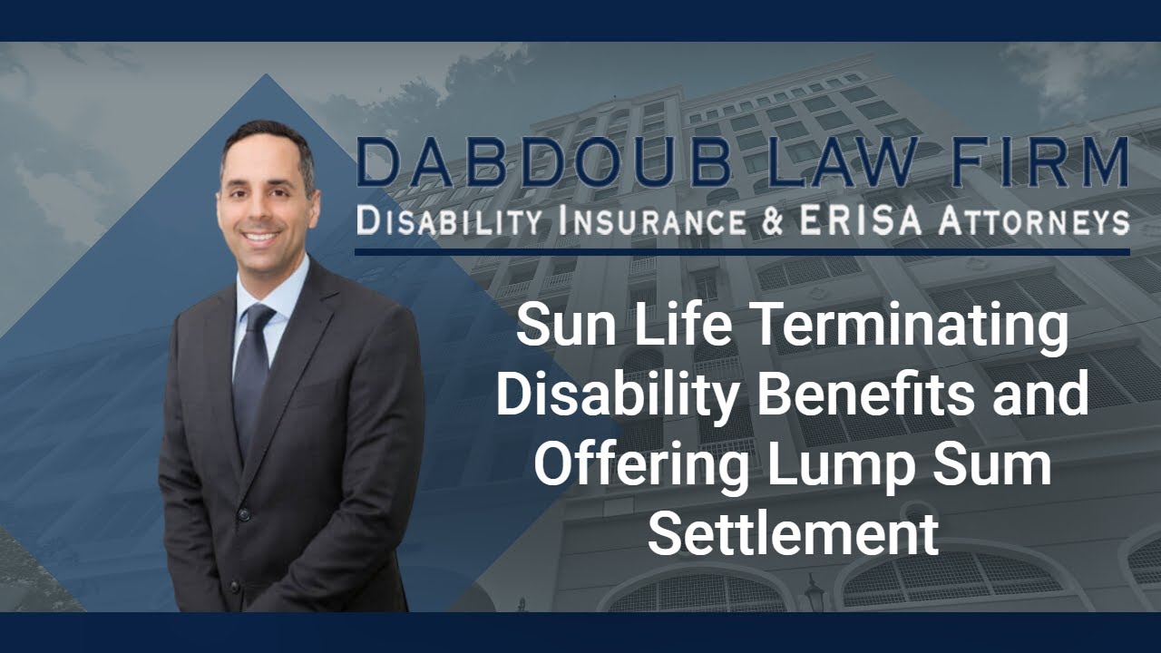 Sun Life Terminating Disability Benefits and Offering Lump Sum Settlement | Dabdoub Law Firm