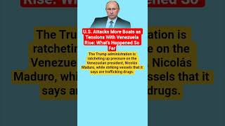 U.S. Attacks More Boats as Tensions With Venezuela Rise: What’s Happened So Far#russiaukrainewar
