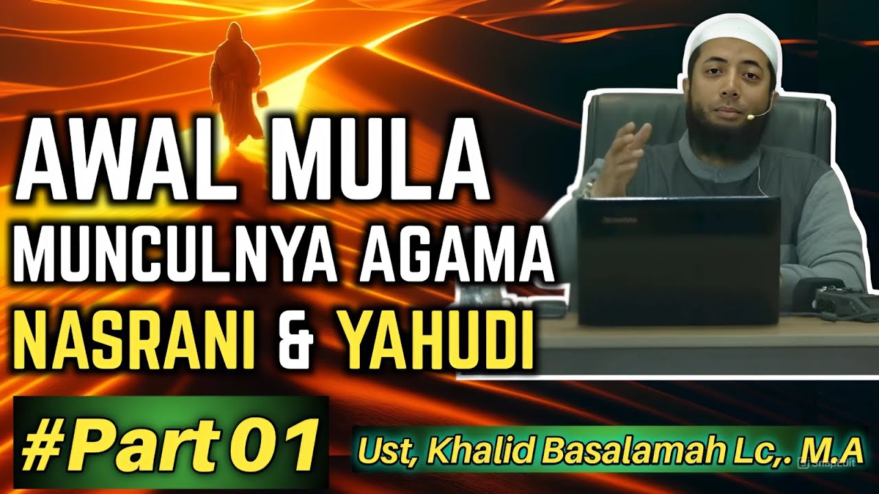 Awal Mula Munculnya Agama NASRANI Dan YAHUDI #Part 1 | Ust Khalid Basalamah