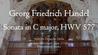 Handel - Sonata in C major, HWV 577 - Silbermann organ, Ebersmünster, Hauptwerk
