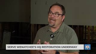 Serve Wenatchee’s HQ restoration underway