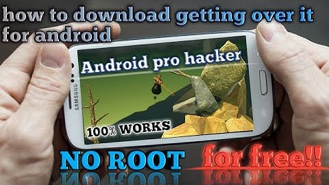 How to download getting over it free for android (NO ROOT)