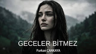 Geceler Bitmez - Furkan Çankaya (2026)