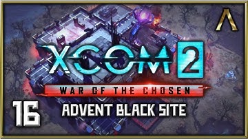 XCOM 2 - War of the Chosen Pt.16 - Operation Shadow Fort: Advent Black Site