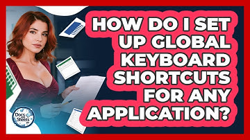 How Do I Set Up Global Keyboard Shortcuts For Any Application? - Docs and Sheets Pro