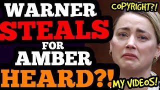 Warner STEALS MY CONTENT for Amber Heard, and COPYRIGHT CLAIMS IT!