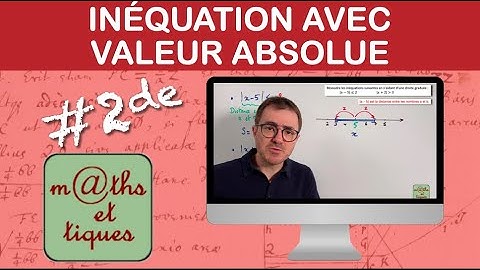 Résoudre une inéquation avec valeur absolue - Seconde
