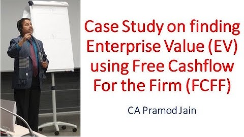 Case Study on finding Enterprise Value (EV) using Free Cashflow For the Firm (FCFF) I CA Pramod Jain