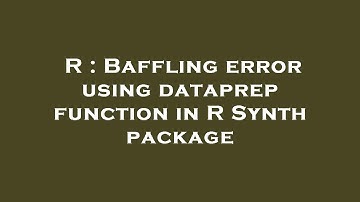 R : Baffling error using dataprep function in R Synth package