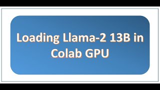 Loading 13B Llama 2 model in Colab GPU