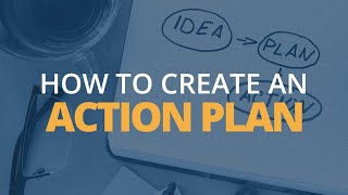 HOW TO CREATE AN EFFECTIVE ACTION PLAN