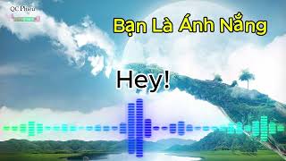 Bạn Là Ánh Nắng - Ngồi Buồn Tôi Hát Nghêu Ngao - Bạn Là Nắng Nhẹ Cuối Ngày Êm Ru