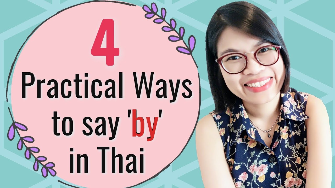 Learn Thai Prepositions in 15 minutes!! || 4 Ways to say ‘by’ in Thai # ...