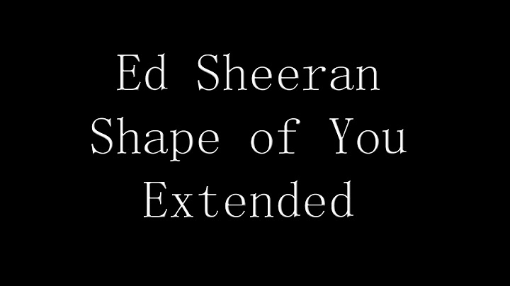 Shape of You Extended version - Extended performance video thumbnail
