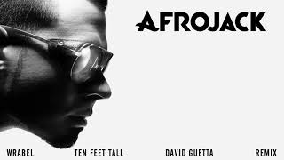 Afrojack feat  Wrabel   Ten Feet Tall David Guetta Remix OUT NOW