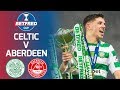 Celtic 1-0 Aberdeen | Ryan Christie Fires Celtic to Cup Victory | Betfred Cup