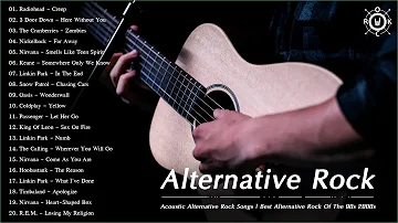 Acoustic Alternative Rock Songs | Best Alternative Rock Of The 90s 2000s