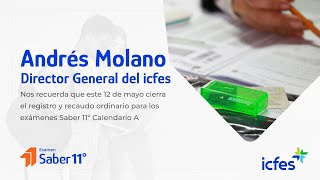 Andrés Molano, Director General del Icfes nos recuerda el cierre de inscripción al examen Saber 11º