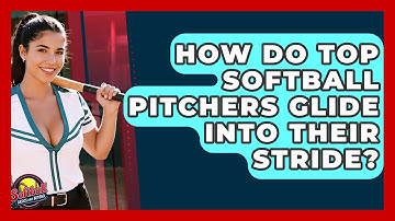 How Do Top Softball Pitchers Glide Into Their Stride? - Softball Basics and Beyond