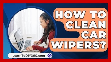 How To Clean Car Wipers? - LearnToDIY360.com