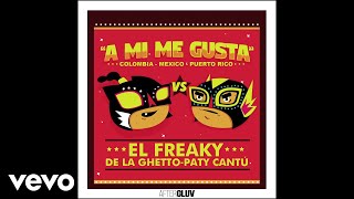 El Freaky, De La Ghetto, Paty Cantú - A Mí Me Gusta (Audio)