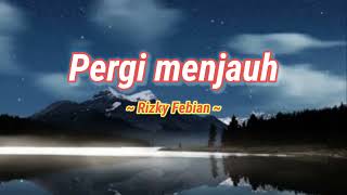 Pergi menjauh ~ Rizky Febian | Pergi menjauh | Musik Indonesia 🎶