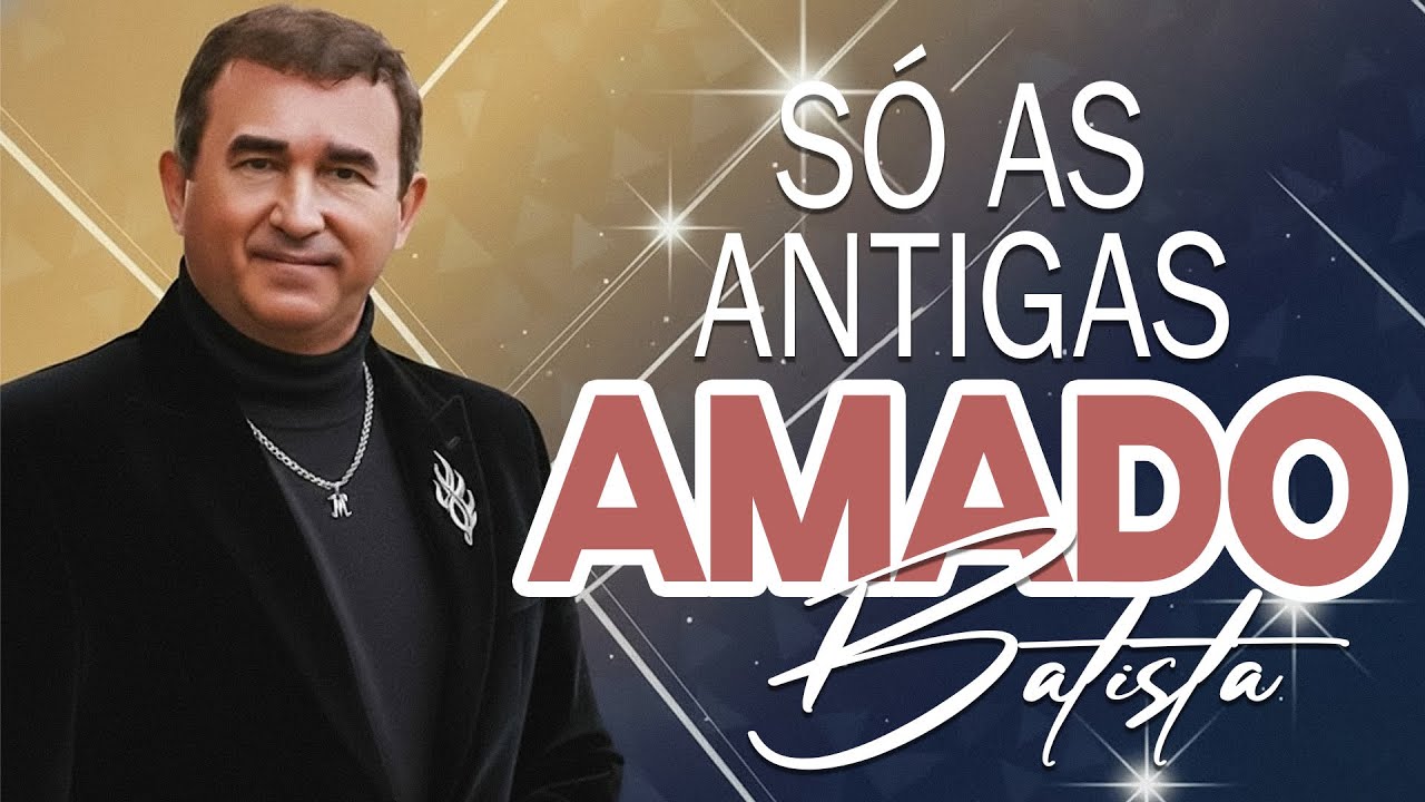 AMADO BATISTA ❤️ AS MELHORES ROMÂNTICAS – SÓ AS ANTIGAS INESQUECÍVEIS | 2026