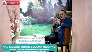 JENDELA HATI 1057 - AKU MEMUJI TUHAN SELAMA HIDUPKU!