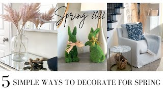 5 SIMPLE WAYS TO DECORATE FOR SPRING | SPRING DECOR IDEAS 2022