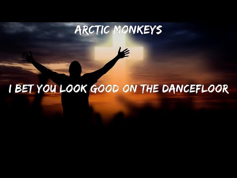 Arctic Monkeys ~ I Bet You Look Good On The Dancefloor Lyrics Casting Crowns, Hillsong Young...