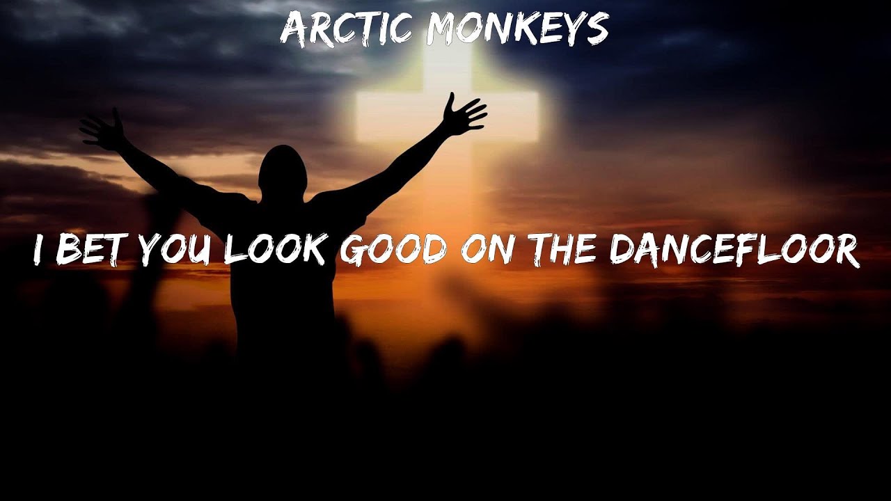 Arctic Monkeys I Bet You Look Good On The Dancefloor lyrics Casting Crowns, Hillsong Young Arctic Monkeys I Bet You Look Good On The Dancefloor lyrics Casting Crowns, Hillsong Young
