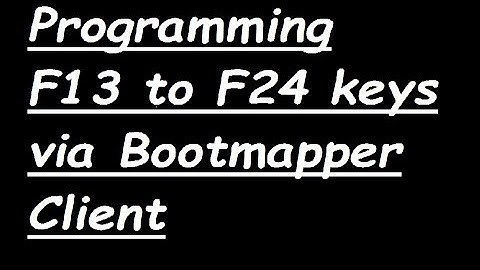 Programming F13-F24 keys via Bootmapper Client