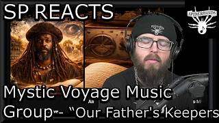 SP REACTS to Mystic Voyage Music Group - Our Father's Keepers (Song Review &amp; Analysis)