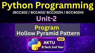 U2L27 Program Hollow Pyramid Pattern in Python | Python for AKTU BTech 2nd Year | BCC302 | BCC402