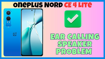 Ear calling speaker problem Oneplus Nord CE 4 Lite