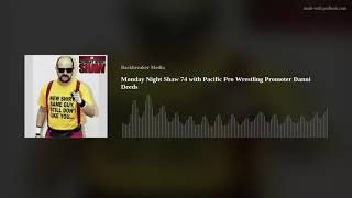 Monday Night Shaw 74 with Pacific Pro Wrestling Promoter Danni Deeds