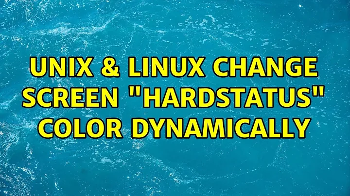 Unix & Linux: Change screen "hardstatus" color dynamically