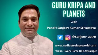 Guru Kripa and Planets  - Pandit Sanjeev Kumar Srivastava