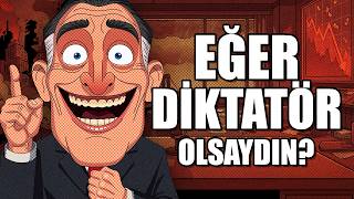 Eğer Di̇ktatör Olsaydin ?