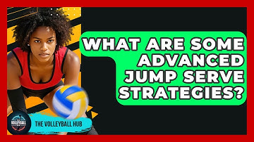 What Are Some Advanced Jump Serve Strategies? - The Volleyball Hub